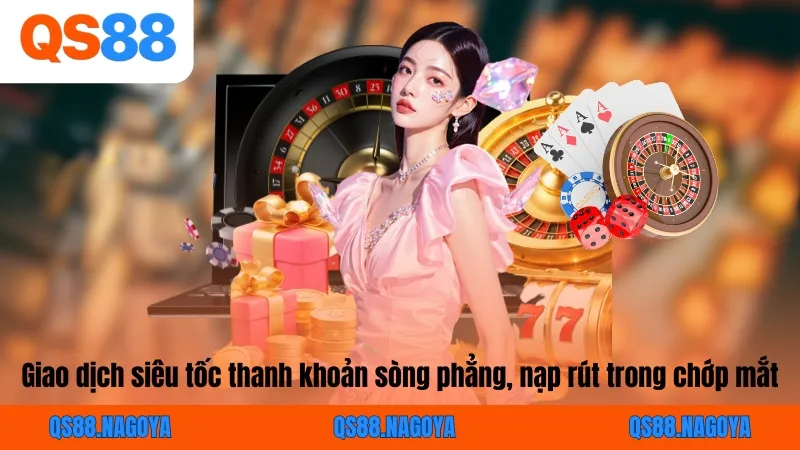 Giao dịch siêu tốc thanh khoản sòng phẳng, nạp rút trong chớp mắt