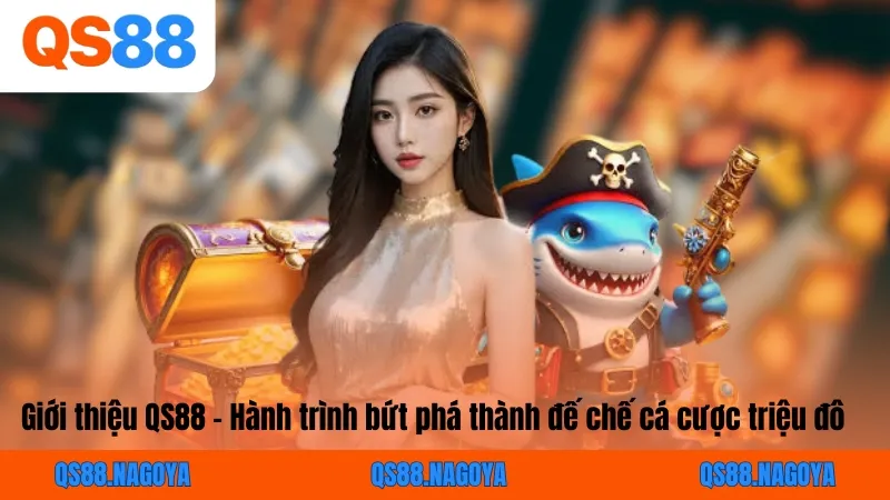 Giới thiệu QS88 – Hành trình bứt phá thành đế chế cá cược triệu đô